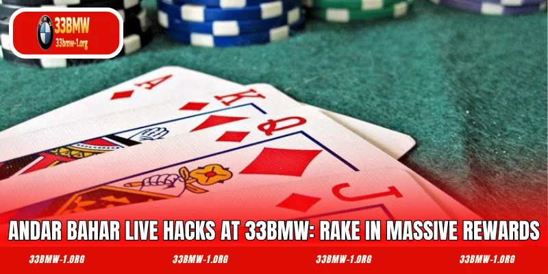 Andar Bahar Live Hacks at 33BMW: Rake in Massive Rewards