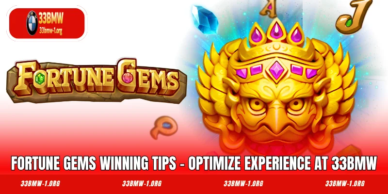 Fortune Gems Winning Tips - Optimize Experience At 33BMW