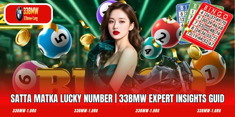 Satta Matka Lucky Number | 33BMW Expert Insights Guid