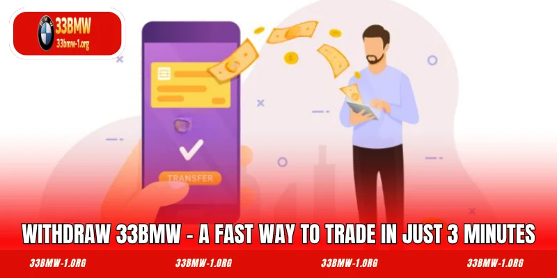 Withdraw 33BMW - A Fast Way to Trade in Just 3 Minutes